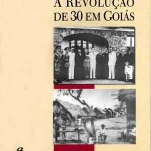 A Revolução de 30 em Goiás