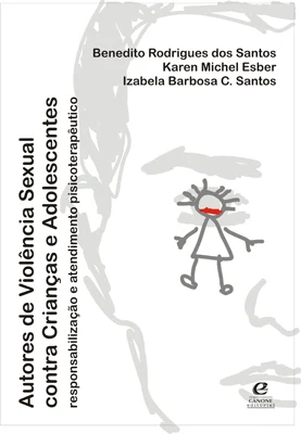 Autores de Violência Sexual Contra Crianças e Adolescentes - responsabilização e atendimento psicoterapêutico