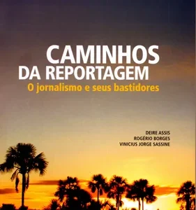 Caminhos da Reportagem o jornalismo e seus bastidores