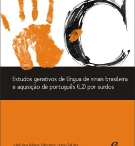 Estudos gerativos de língua de sinais brasileira e de aquisição de português (L2) por surdos