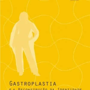 Gastroplastia e a reconstrução de identidade