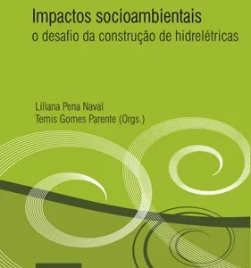 Impactos Socioambientais - o desafio da construção de hidrelétricas