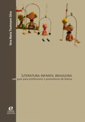 Literatura Infantil Brasileira: um guia para professores e promotores de leitura