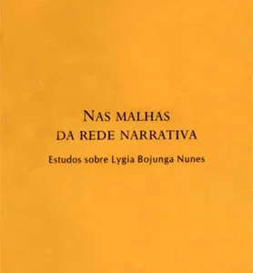 Nas malhas da rede narrativa - estudos sobre Lygia Bojunga Nunes