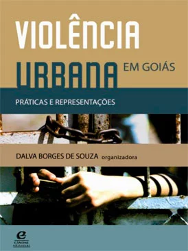 Violência Urbana Em Goiás Práticas e Representações & outras histórias