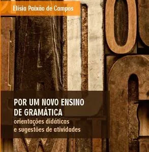 Por Um Novo Ensino de Gramática  - orientações didáticas e sugestões de atividades
