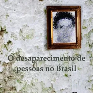 O desaparecimento de pessoas no Brasil