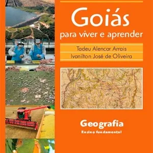 Goiás para viver e aprender – Geografia - 3ª Edição Revisada e Ampliada