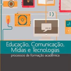 Educação, Comunicação, Mídias e Tecnologias