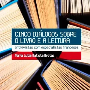 Cinco Diálogos Sobre O Livro E A Leitura