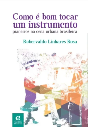 Como é bom poder tocar um instrumento: pianeiros na cena urbana brasileira