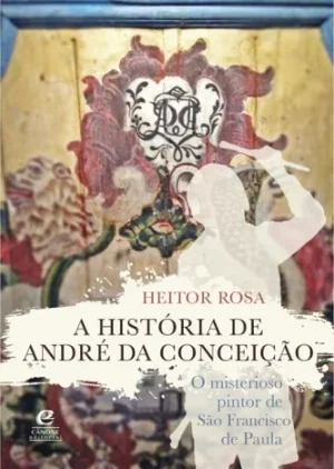 A História de André da Conceição: O misterioso pintor de São Francisco de Paula