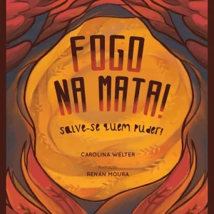 Fogo na mata: salve-se quem puder!