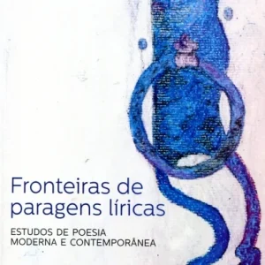 Fronteiras de paragens líricas: estudos de poesia moderna e contemporânea