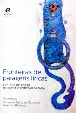 Fronteiras de paragens líricas: estudos de poesia moderna e contemporânea