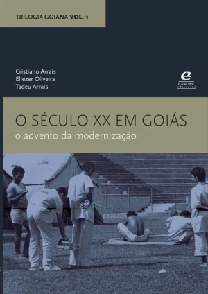 O século XX em Goiás: o advento da modernização