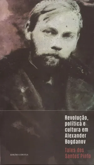 Revolução, política e cultura em Alexander Bogdanov