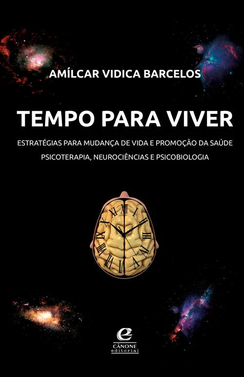 Tempo para viver: estratégias para mudança de vida e promoção da saúde – psicoterapia, neurociências e psicobiologia