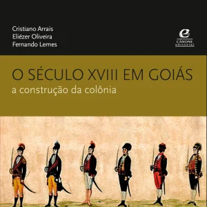 O século XVIII em Goiás: a construção da colônia