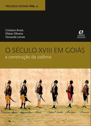 O século XVIII em Goiás: a construção da colônia